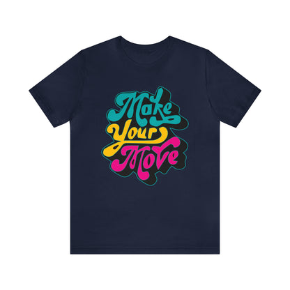 Make your move Unisex Tee shirt