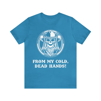 From My Cold Dead Hands! T-Shirt