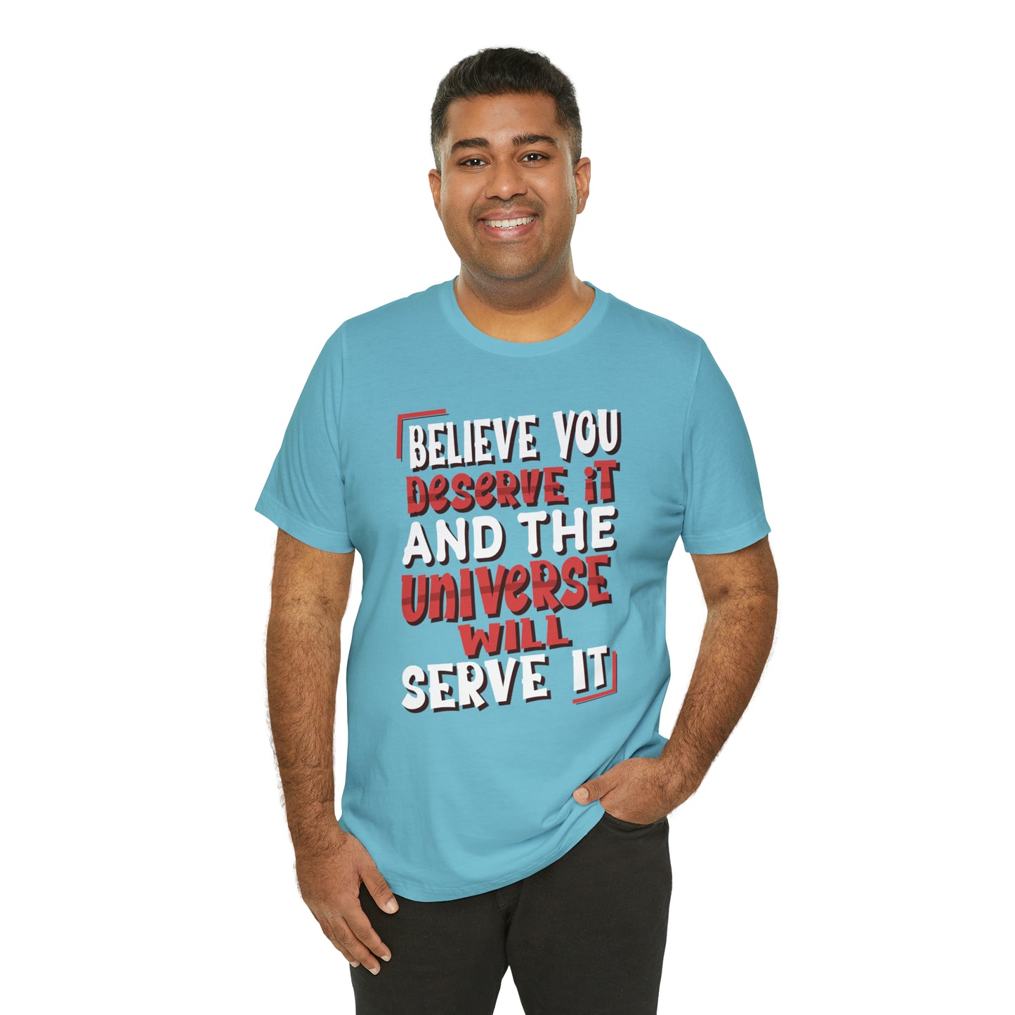 Believe You Deserve it T-Shirt