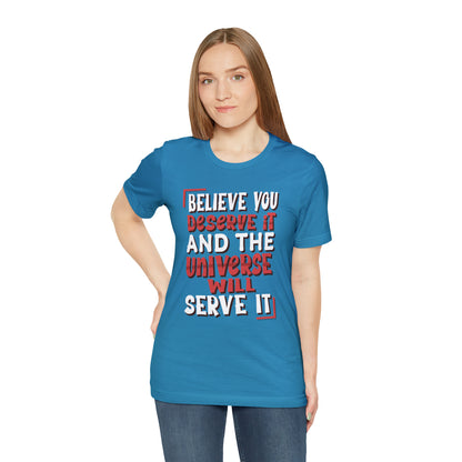 Believe You Deserve it T-Shirt