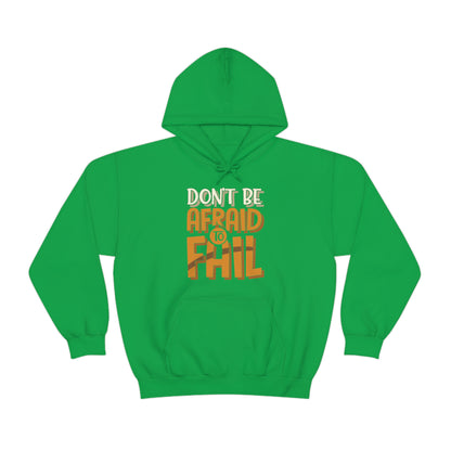 Don't Be Afraid to Fail Hoodie