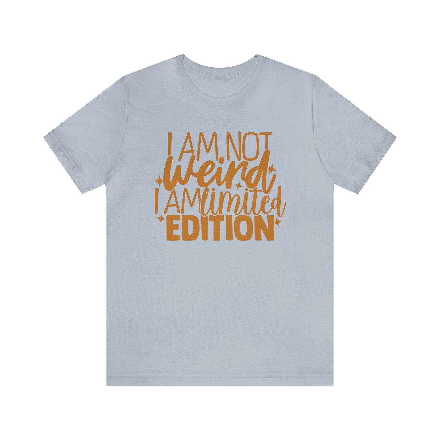 I Am Not Weird I Am Limited Edition T-Shirt