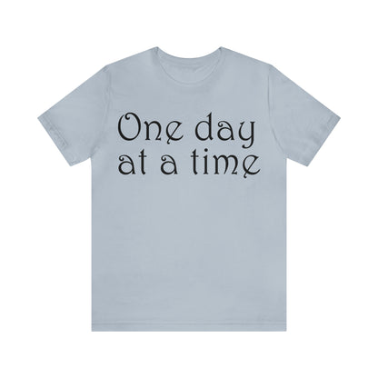 One day at a time T-Shirt