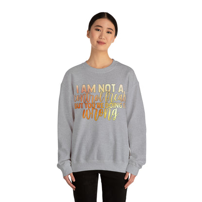 I Am Not A Control Freak But You're Doing It Wrong Crewneck Sweatshirt