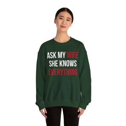 Ask my wife she knows everything Crewneck Sweatshirt