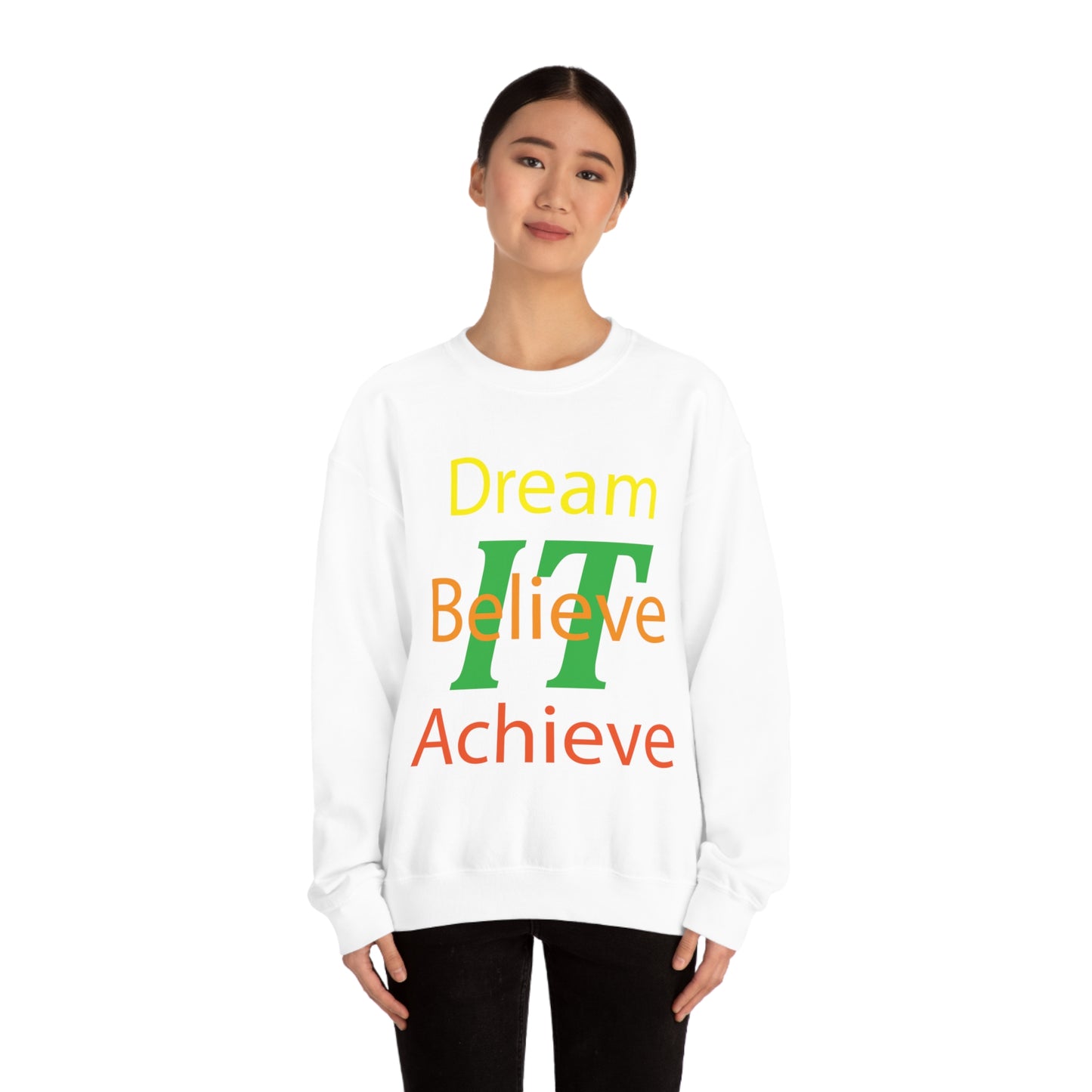 Dream It Believe It Achieve It Crewneck Sweatshirt