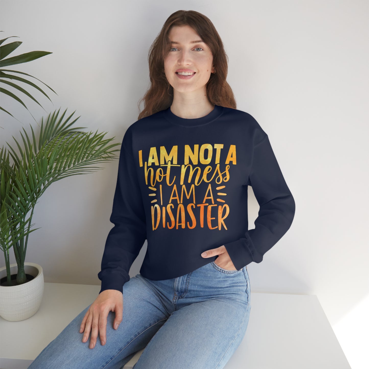 I Am Not A Hot Mess I Am A Disaster Crewneck Sweatshirt