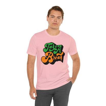 Take a break Unisex Tee shirt