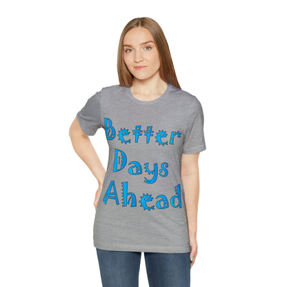 Better Days Ahead T-Shirt