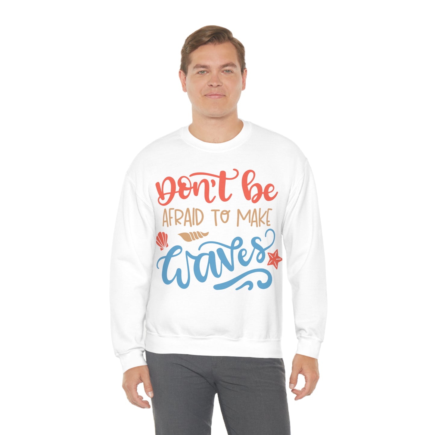 Dont_be_afraid_to_make_waves Crewneck Sweatshirt