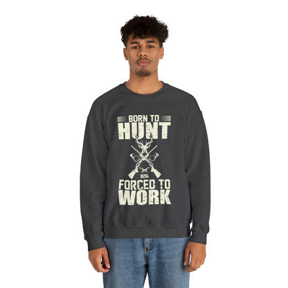 Born to hunt forced to work Crewneck Sweatshirt