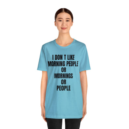 Don't like morning people T-Shirt