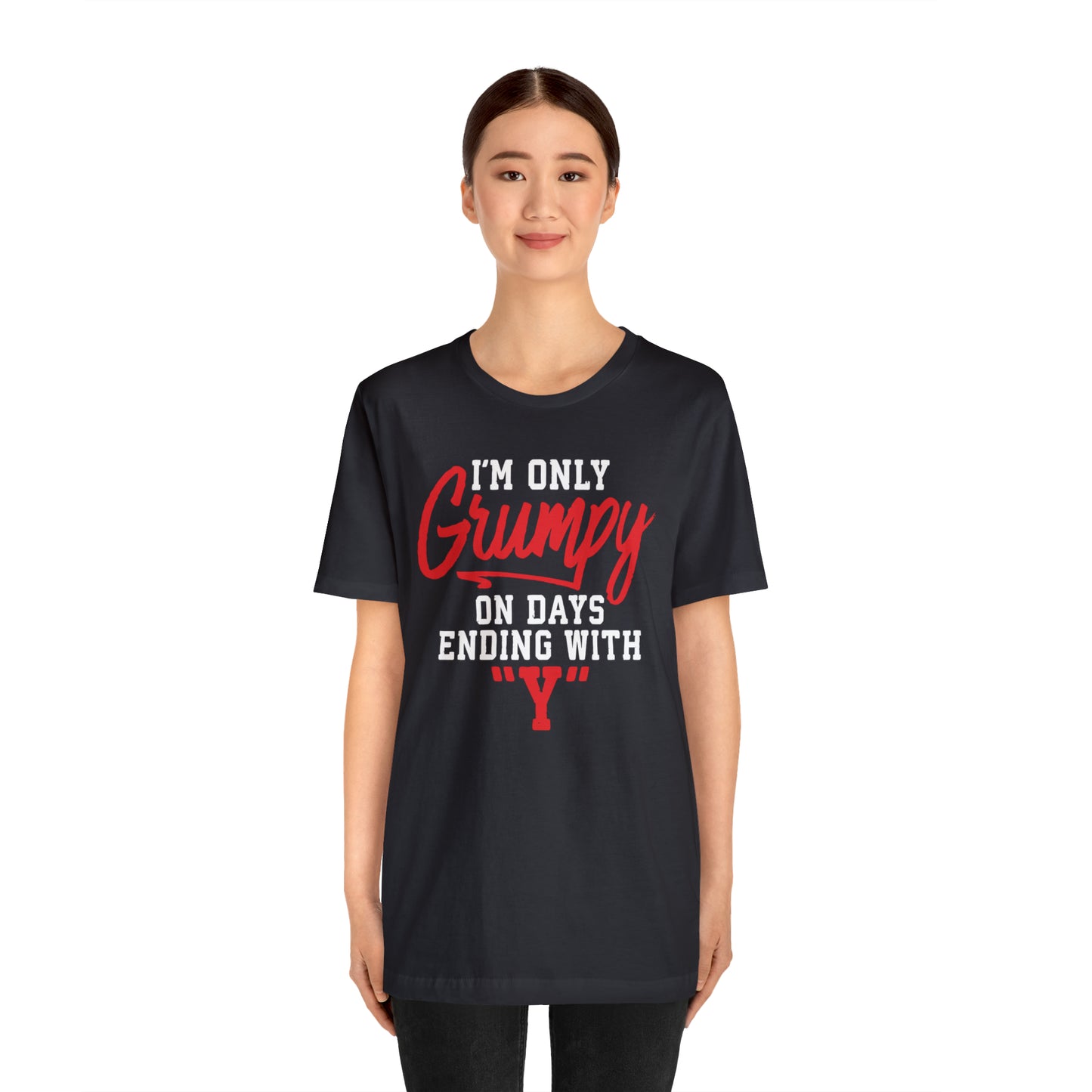 Grumpy everyday T-Shirt