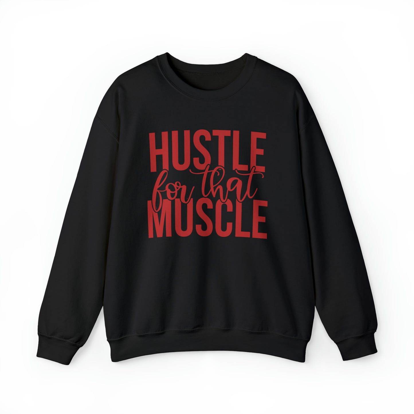 Hustle for the Muscle Crewneck Sweatshirt