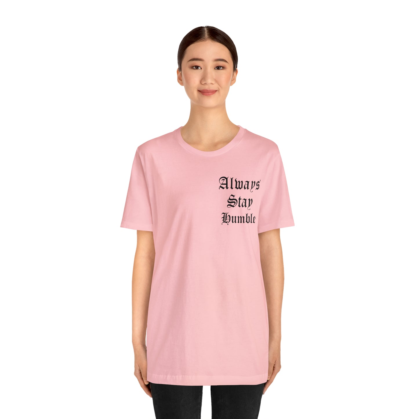 Always Stay Humble T-Shirt