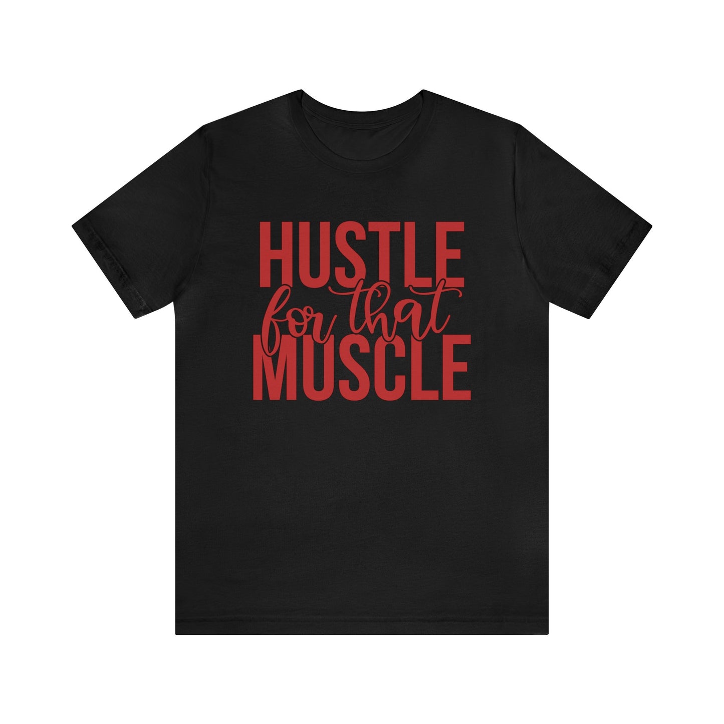 Hustle for the Muscle T-Shirt