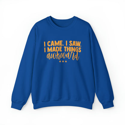 I Came I Saw I Made Things Awkward Crewneck Sweatshirt