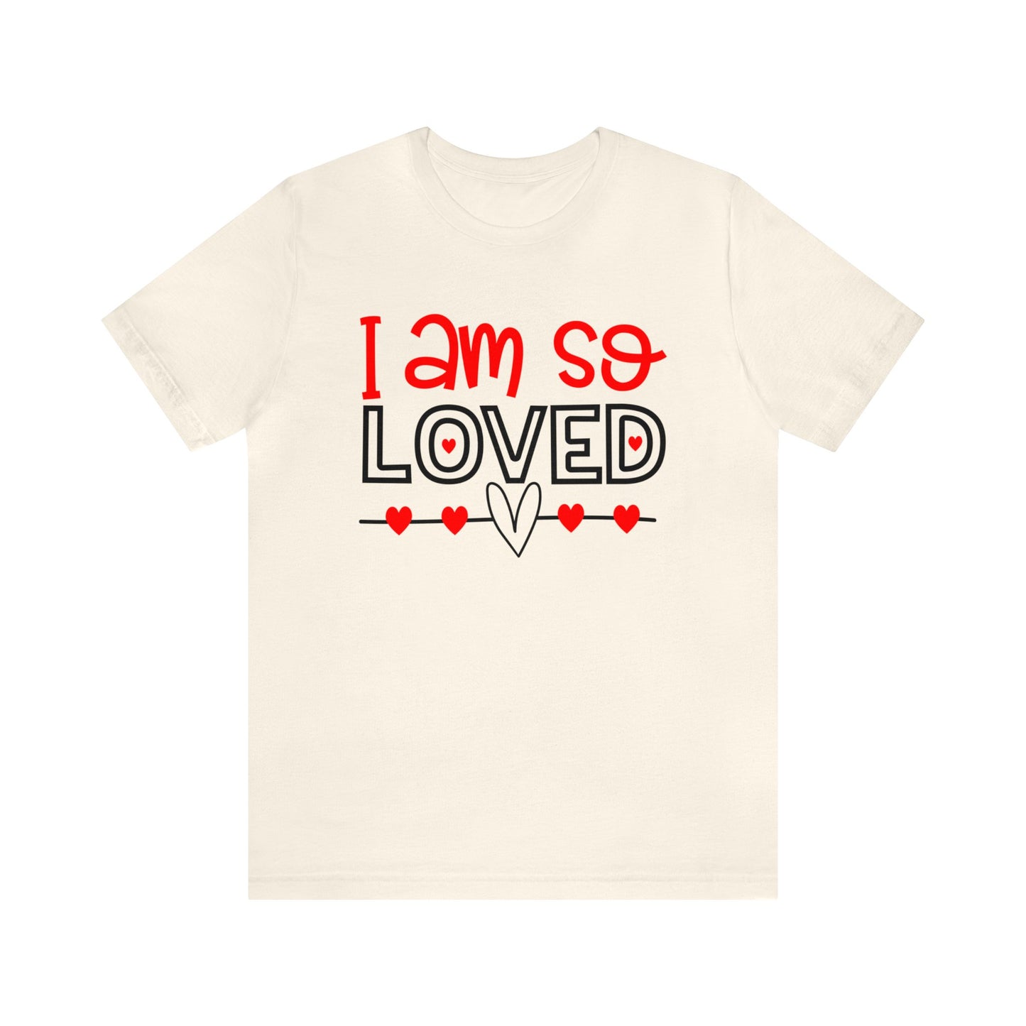 I am So Loved T-Shirt