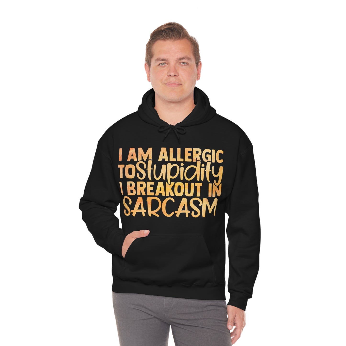 I Am Allergic To Stupidity I Brake Out in Sarcasm Hoodie