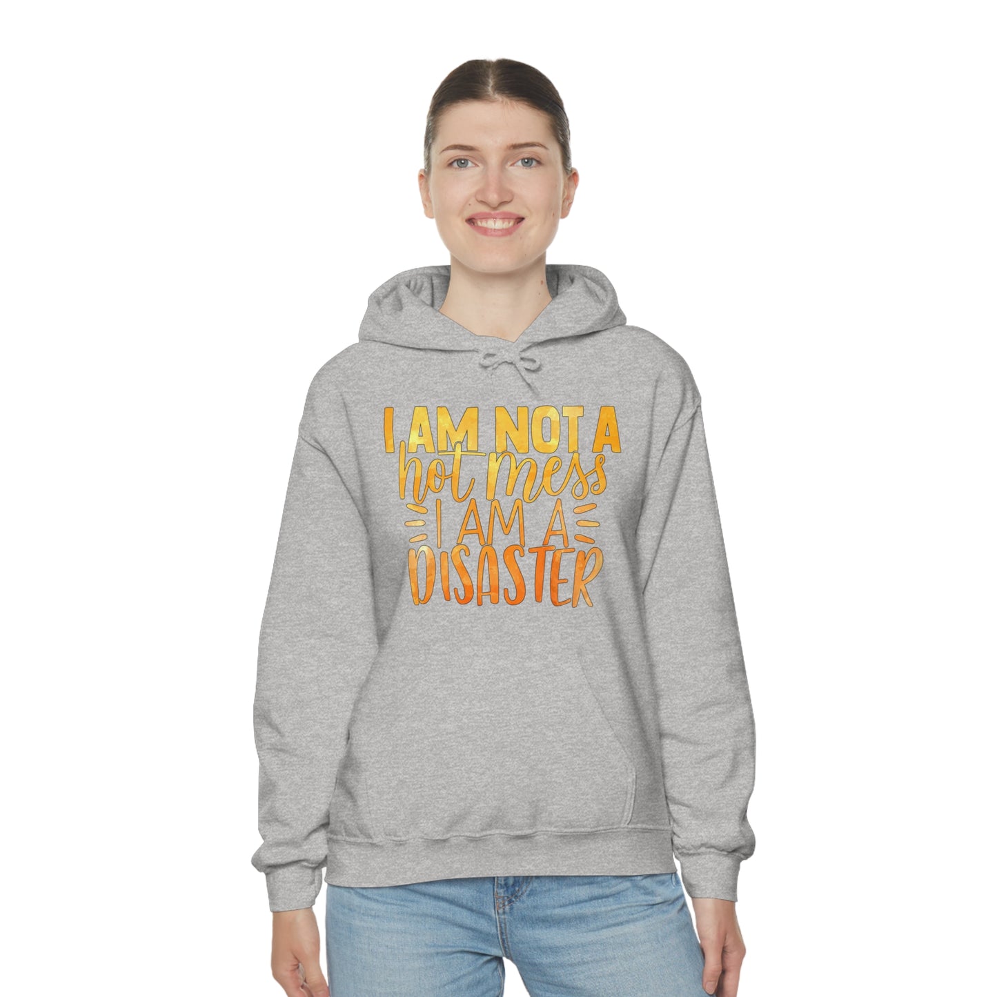 I Am Not A Hot Mess I Am A Disaster Hoodie