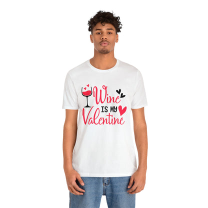 Wine Is My Valentine T-Shirt