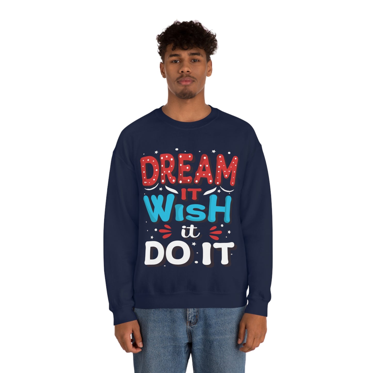 Dream It Wish It Do It Crewneck Sweatshirt