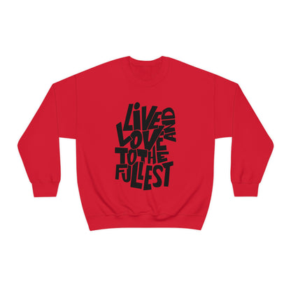 Live and love to the fullest 1 Crewneck Sweatshirt