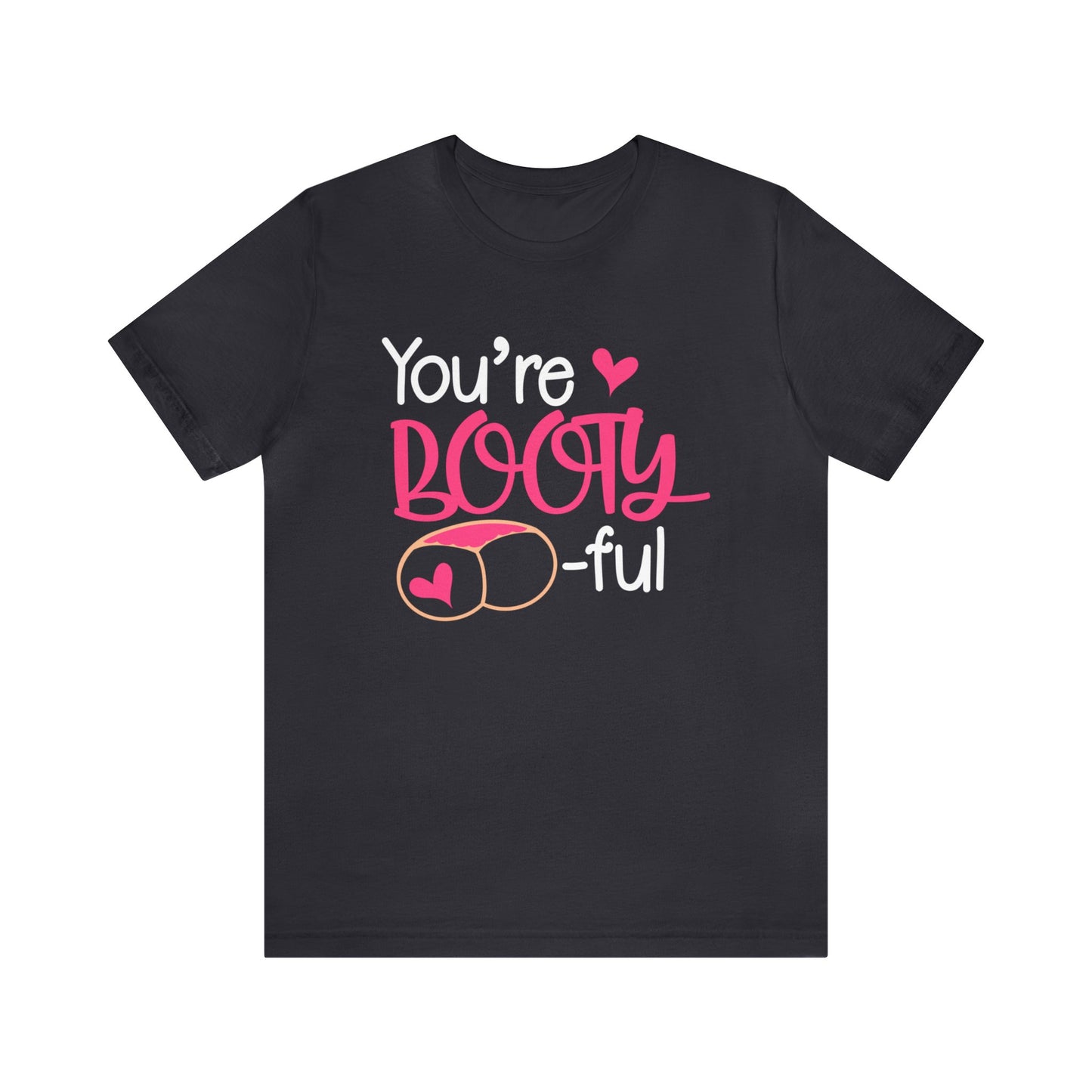 You are bootyful T-Shirt