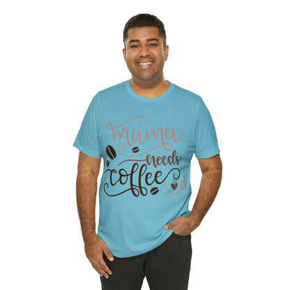 Mama_needs_coffee T-Shirt