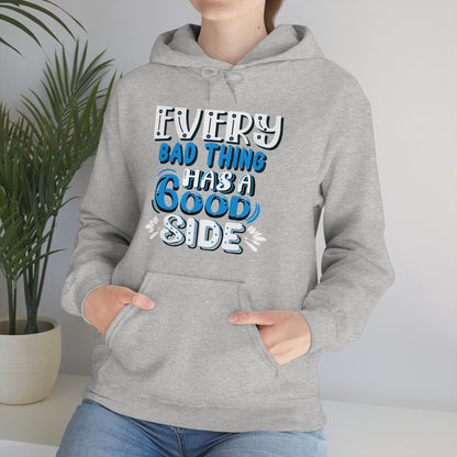 Every Bad Thing Has A Good Side Hoodie