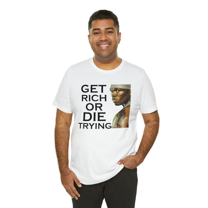 Get rich or die trying T-Shirt