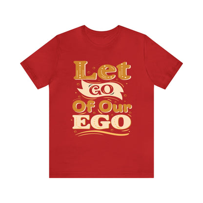 Let go of our ego T-Shirt