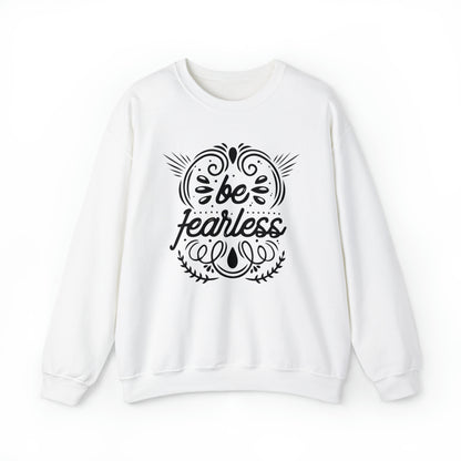 Be fearless Crewneck Sweatshirt