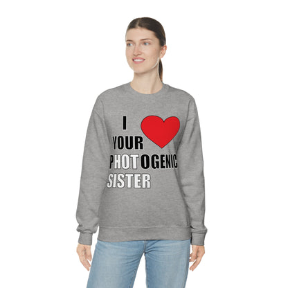 I love your pHOTogenic sister Crewneck Sweatshirt