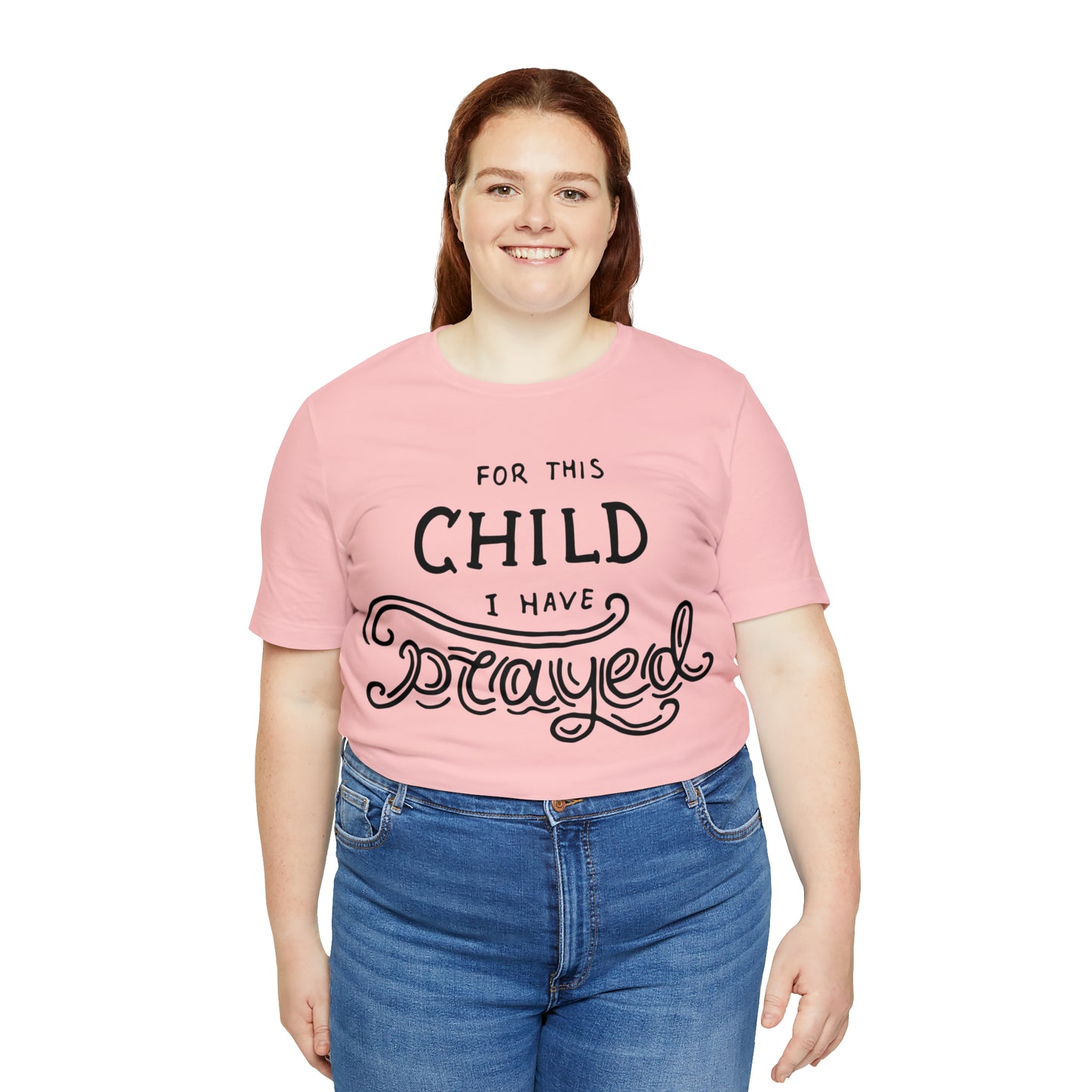 For this child I've prayed T-Shirt