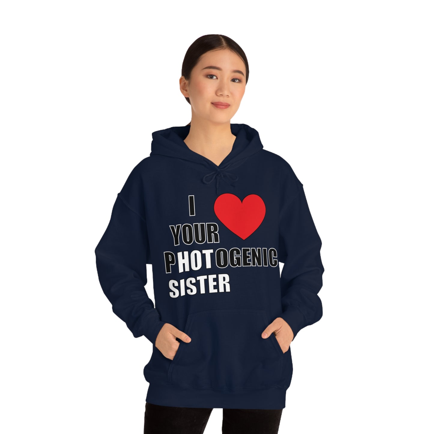 I love your pHOTogenic sister Hoodie