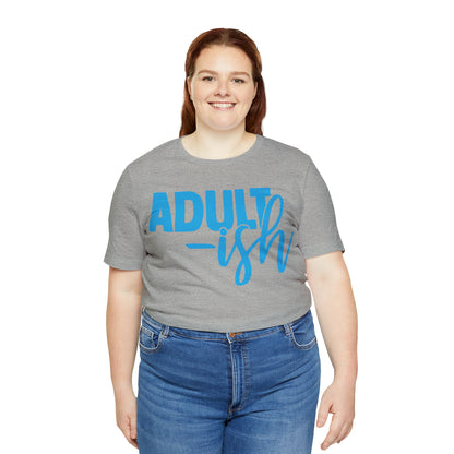 Adult-ish T-Shirt