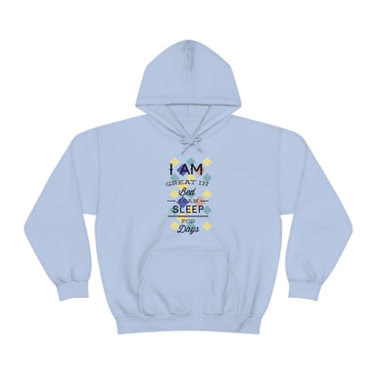 I Am Great in Bed I Can Sleep for Days Hoodie