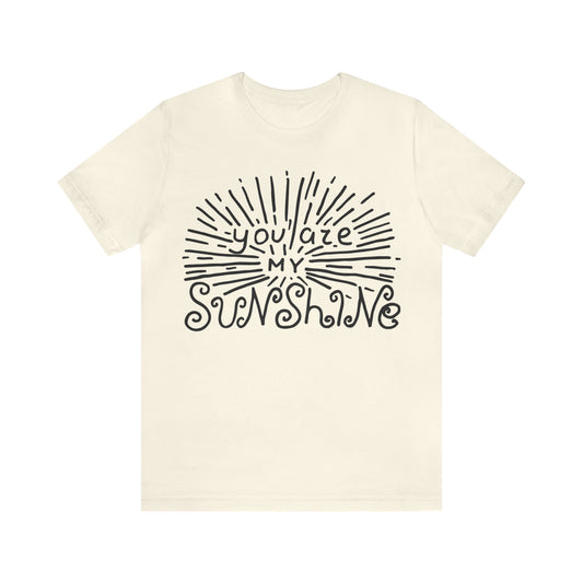 You are my sunshine T-Shirt