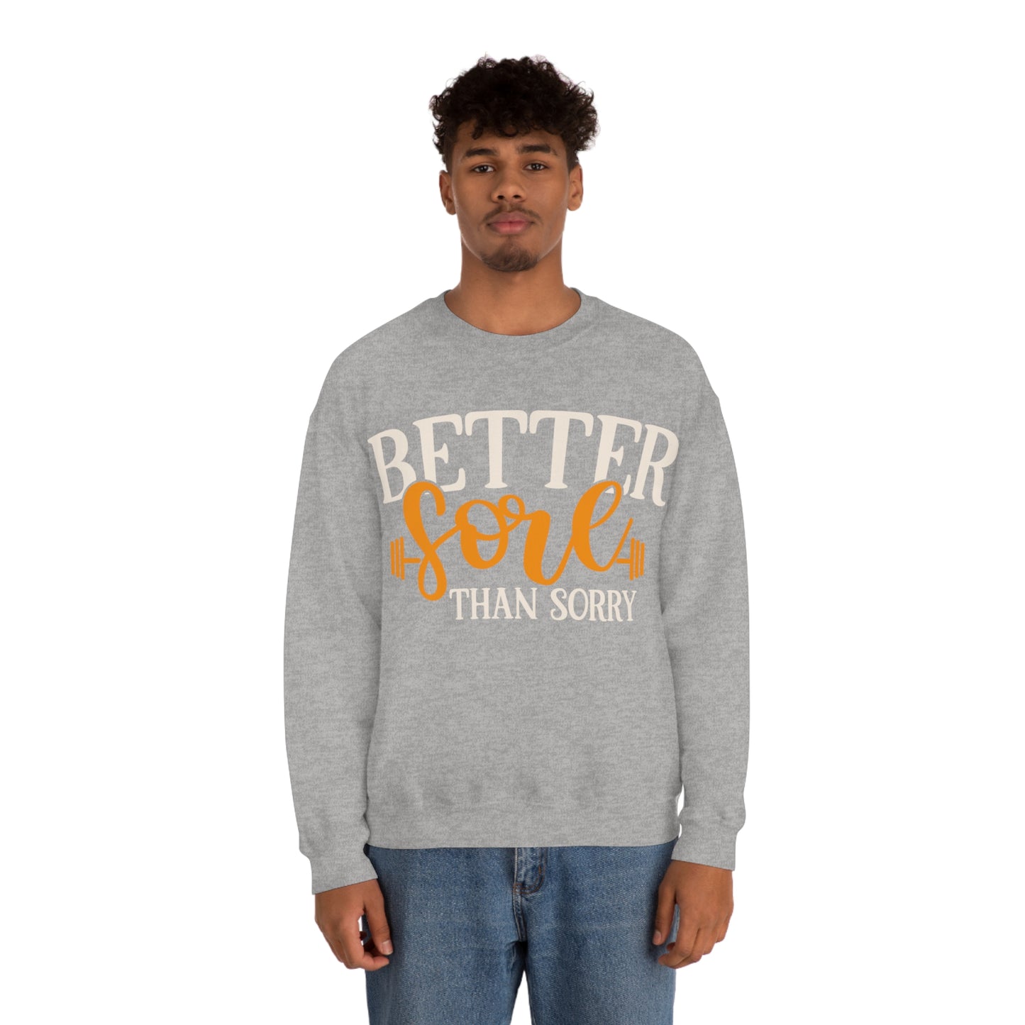 Better Sore Than Sorry Crewneck Sweatshirt