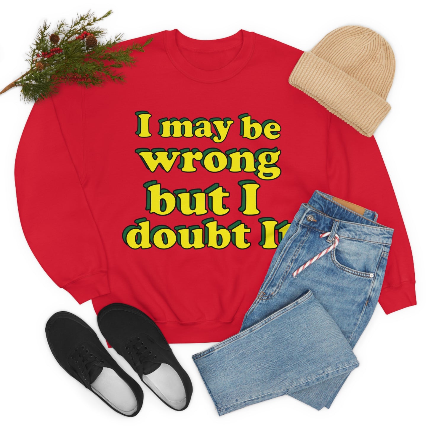 I doubt I'm wrong Crewneck Sweatshirt