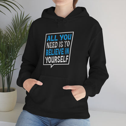 All You Need is To Believe In Yourself Hoodie