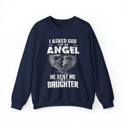 Asked for an Angel God send my Daughter Crewneck Sweatshirt