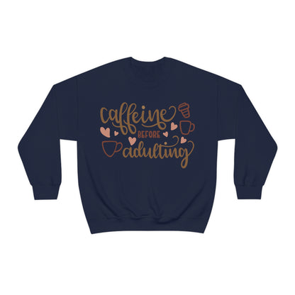 Caffeine before adulting Crewneck Sweatshirt