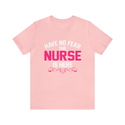 Have no fear the Nurse is here T-Shirt