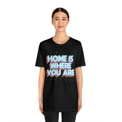 Home is Where you are T-Shirt