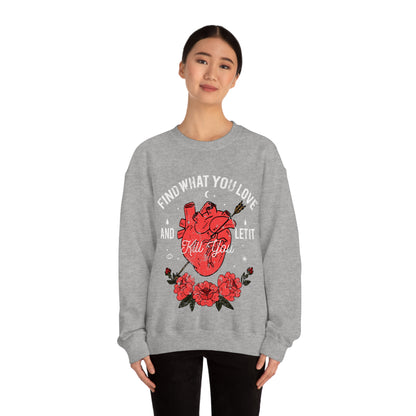 Find What You Love and Let it Kill You Crewneck Sweatshirt