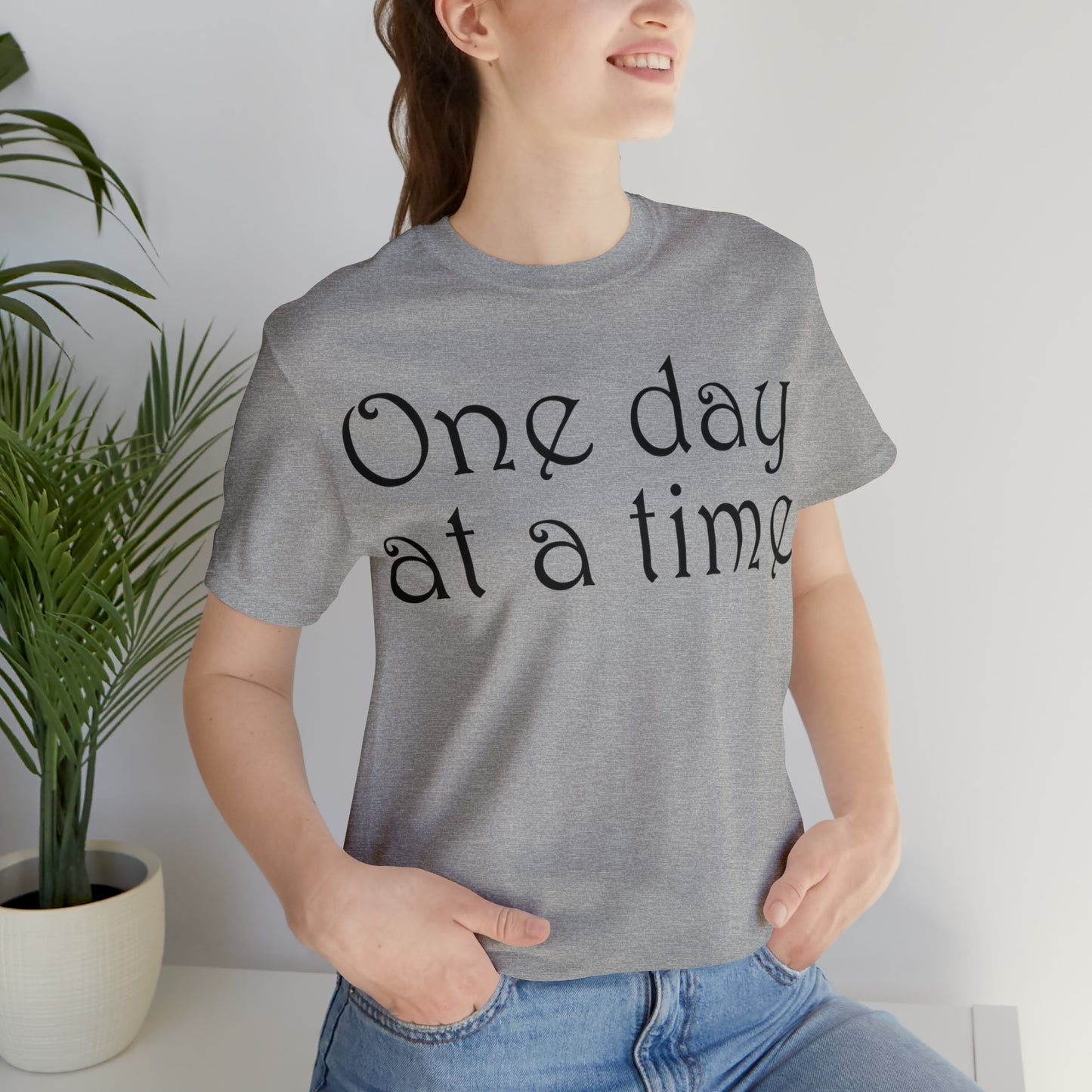 One day at a time T-Shirt