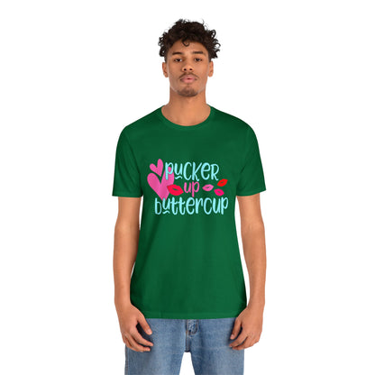 Pucker up buttercup T-Shirt