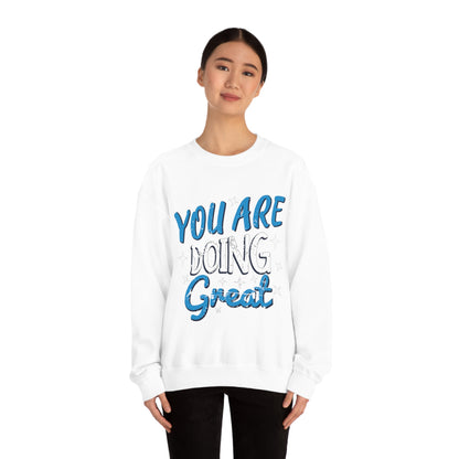 You Are Doing Great Crewneck Sweatshirt